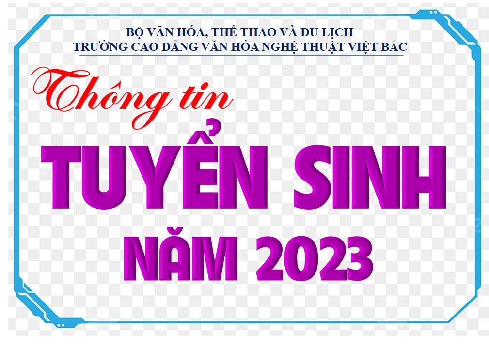 Đề án tuyển sinh của trường Cao đẳng Văn hóa nghệ thuật Việt Bắc năm 2023