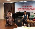 Tập huấn bồi dưỡng chuyên môn, nghiệp vụ và phương pháp giảng dạy trong lĩnh vực âm nhạc Năm 2018