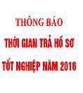 THÔNG BÁO THỜI GIAN TRẢ HỒ SƠ TỐT NGHIỆP NĂM 2016