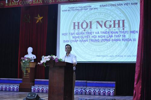 TRƯỜNG CĐ VHNT VIỆT BẮC HỌC TẬP, QUÁN TRIỆT VÀ THỰC HIỆN NGHỊ QUYẾT HỘI NGHỊ LẦN THỨ 10BAN CHẤP HÀNH TRUNG ƯƠNG ĐẢNG KHÓA XI