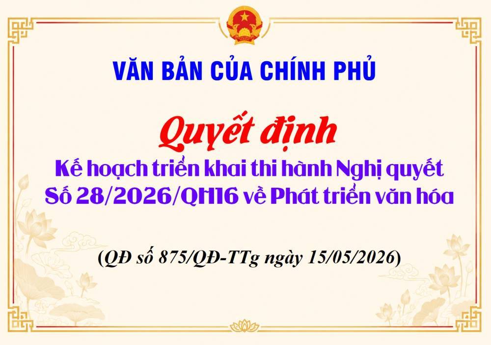 Kế hoạch triển khai thi hành Nghị quyết số 28/2026/QH16 của Quốc hội về phát triển văn hóa Việt Nam của Thủ tướng chính phủ