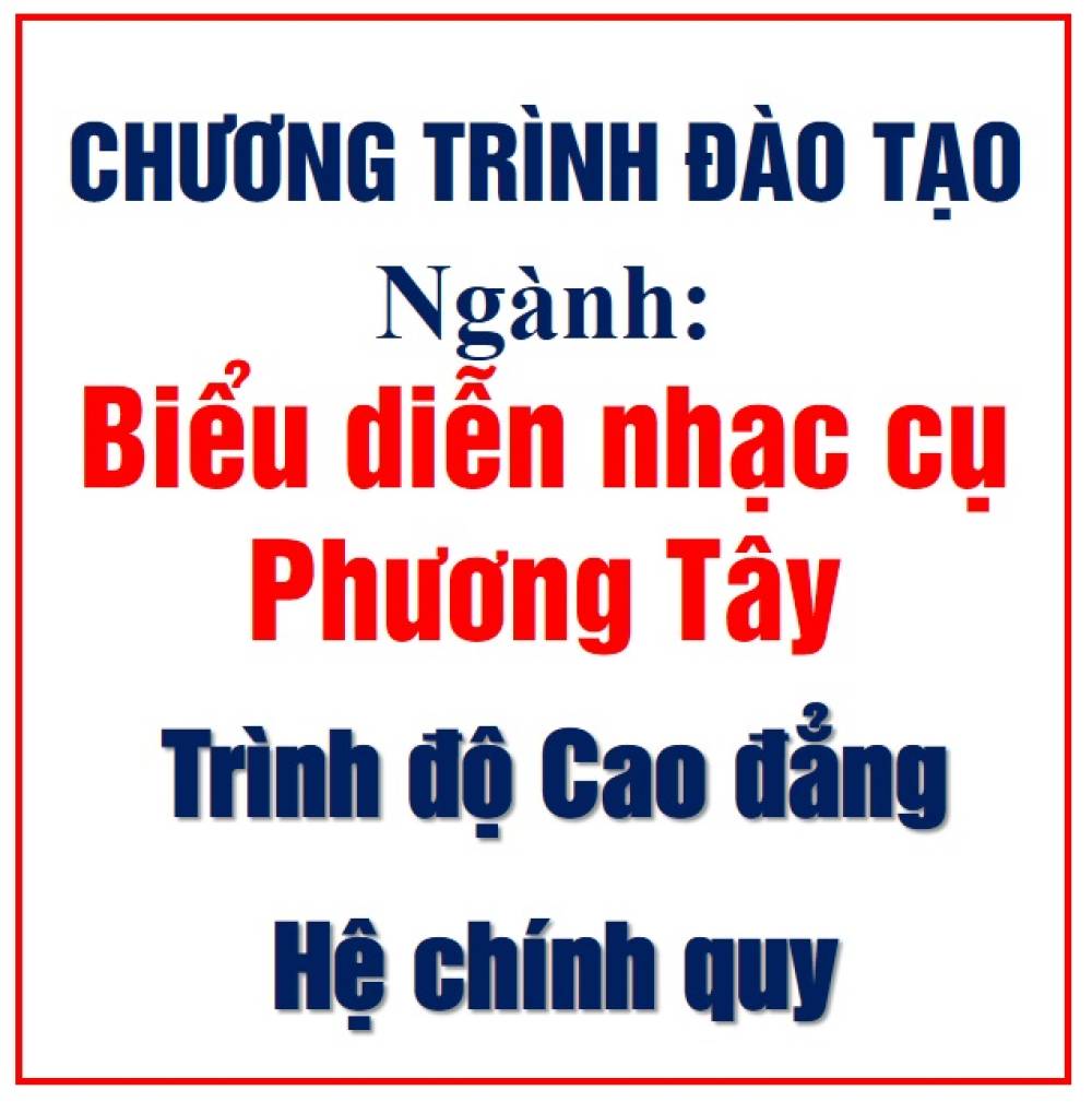 Chương trình đào tạo ngành Biểu diễn nhạc cụ Phương Tây - Trình độ Cao đẳng
