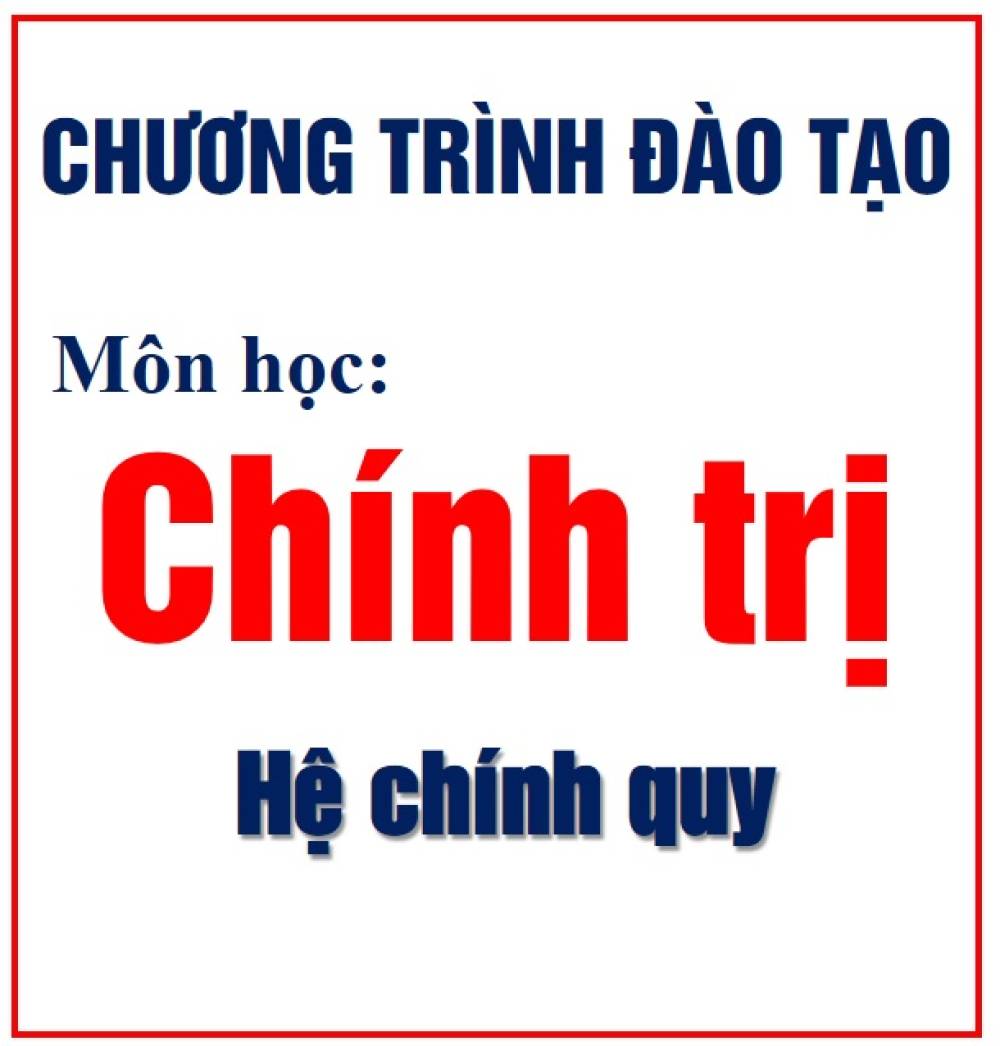 Chương trình đào tạo môn Chính trị  - trình độ Trung cấp - Cao đẳng hệ chính quy